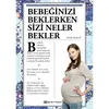 Bebeğinizi Beklerken Sizi Neler Bekler(Sert Kap)