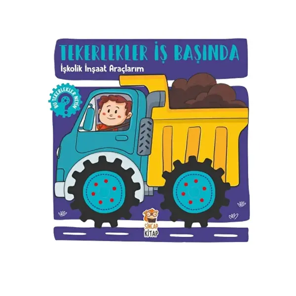Tekerlekler İş Başında - İşkolik İnşaat Araçlarım