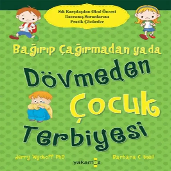 Bağırıp Çağırmadan Yada Dövmeden Çocuk Terbiyesi