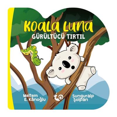 Koala Luna Gürültücü Tırtıl-Sevimli Öyküler Dizisi